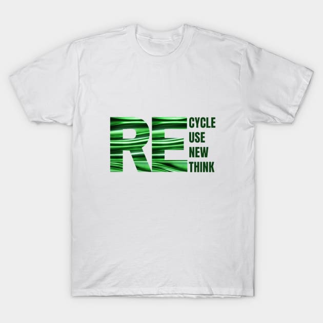 Recycle Reuse Renew Rethink Crisis Environmental Activism T-Shirt by Sams Design Room